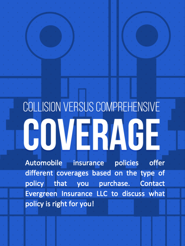 Collision vs Comprehensive Coverage Evergreen Insurance, LLC.